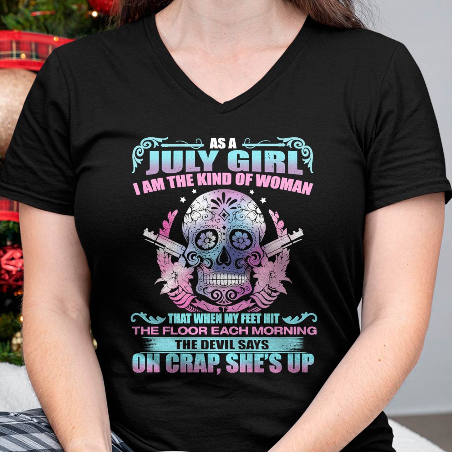 As A July Girl I Am The Kind Of Woman - T-Shirt For Woman - DONN07 (SKU08-85-07)