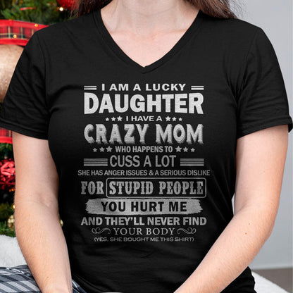 I Am a Lucky Daughter I Have a Crazy Mom - Gift for Daughter From Mom - ebil00