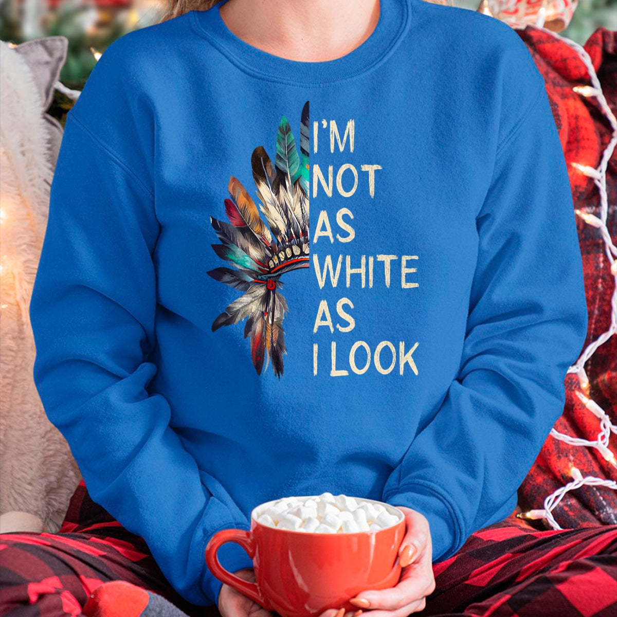 Native American T-Shirts, Vintage Native American Unisex T-Shirt/Hoodie/Sweatshirt HLT00 - I'm Not As White As I Look Native American Indian Day Pride T-Shirt (6)