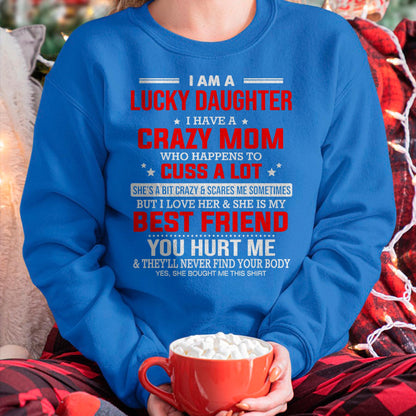 I Am a Lucky Daughter I Have a Crazy Mom - Gift for Daughter From Mom - ebil00