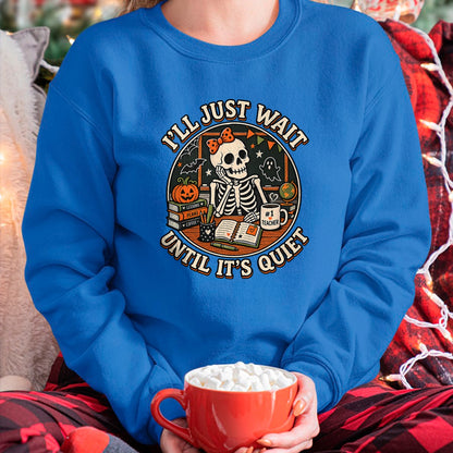 Best Teacher Shirt, Funny Teacher UnisexT-Shirt/Hoodie/Sweatshirt HLT00 - I'll Just Wait Until It's Quiet Skeleton Teacher Halloween T-Shirt