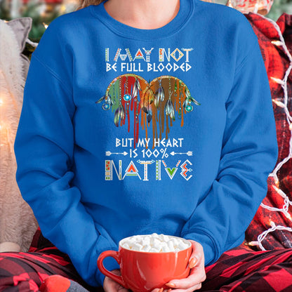 Native American T-Shirts, Vintage Native American Unisex T-Shirt/Hoodie/Sweatshirt HLT00 - I may not be full blooded but my heart 100 Native American T-Shirt