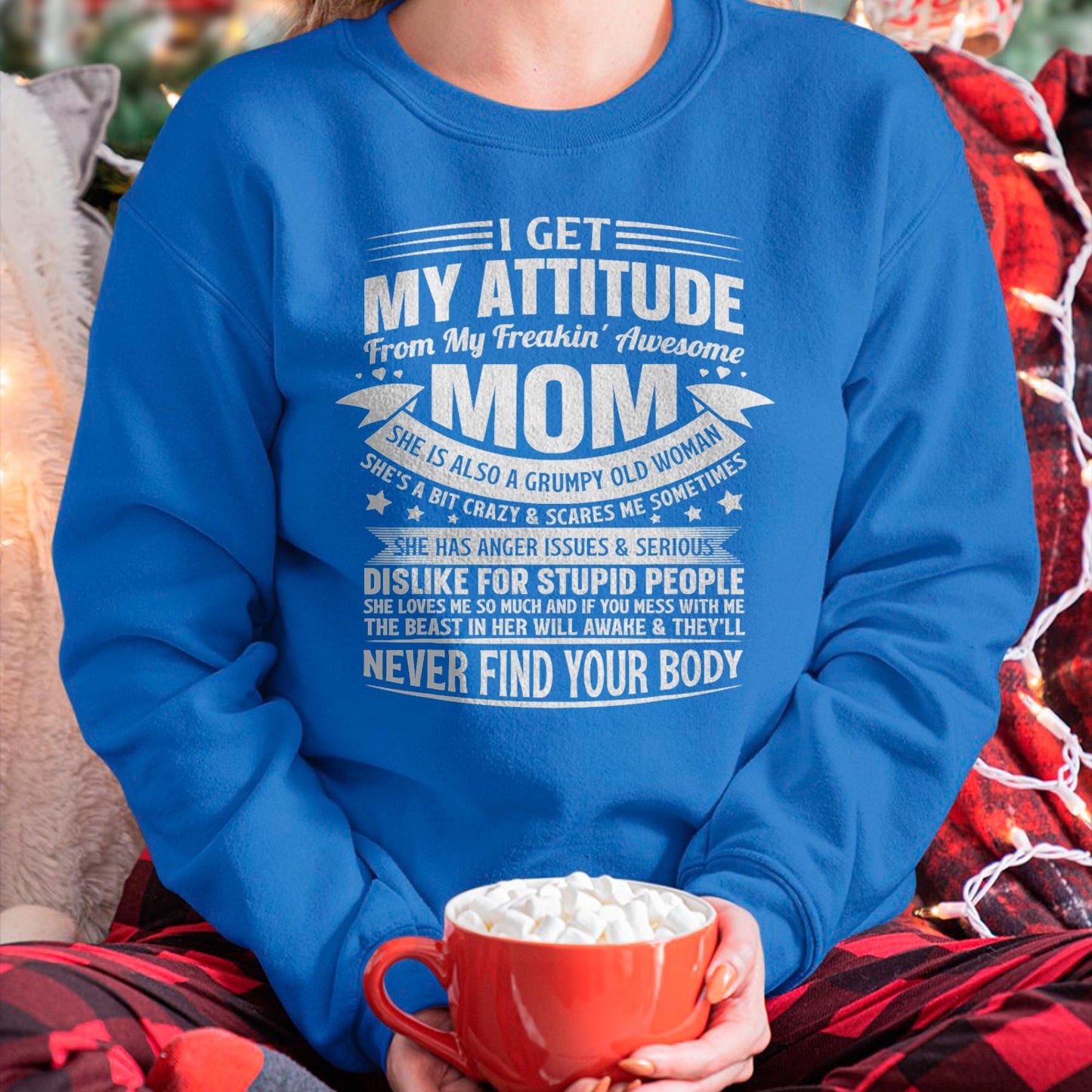 I Get My Attitude From My Freaking Awesome Mom - Gift for Daughter From Mom - EBIL00