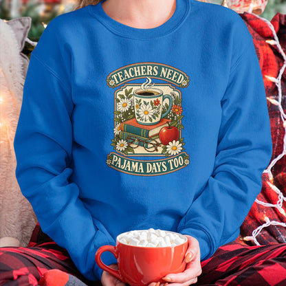 Best Teacher Shirt, Funny Teacher UnisexT-Shirt/Hoodie/Sweatshirt HLT00 - Teachers Need Pajama Days Too School T-Shirt