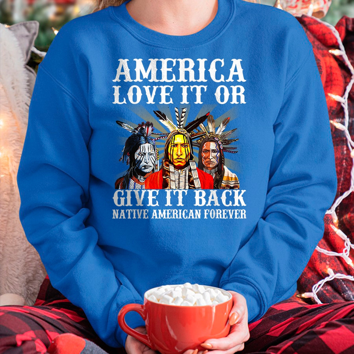 Native American T-Shirts, Vintage Native American Unisex T-Shirt/Hoodie/Sweatshirt HLT00 - America Love it or give it back Native American Forever T-Shirt