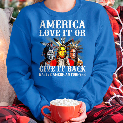 Native American T-Shirts, Vintage Native American Unisex T-Shirt/Hoodie/Sweatshirt HLT00 - America Love it or give it back Native American Forever T-Shirt
