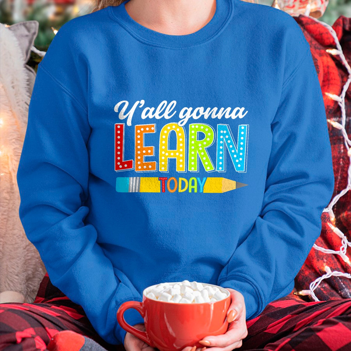 Best Teacher Shirt, Funny Teacher UnisexT-Shirt/Hoodie/Sweatshirt HLT00 - Teacher Y'all Gonna Learn Today First Day of School Funny T-Shirt