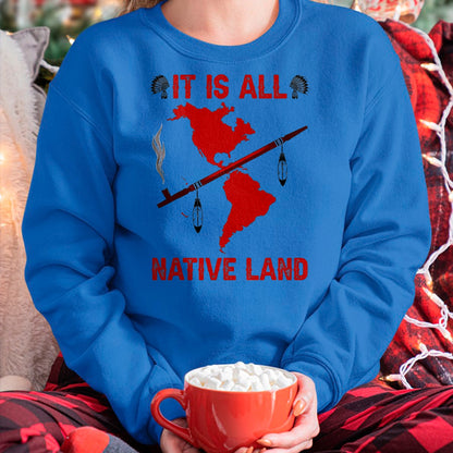 Native American T-Shirts, Vintage Native American Unisex T-Shirt/Hoodie/Sweatshirt HLT00 - It Is All Native Land T-Shirt