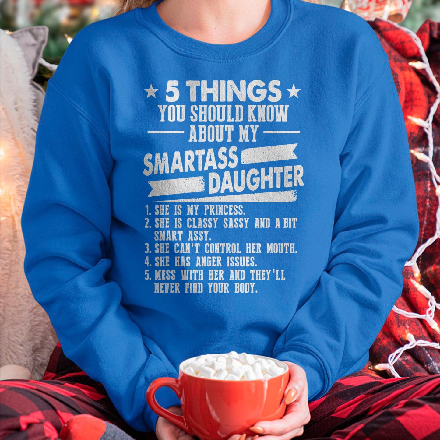 5 Things You Should Know About My Smartass Daughter - Gift for Daughter from Mom - ebil00