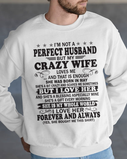 I'm Not A Pefect Husband But My Crazy Wife Loves Me T-Shirt – Birthday Gift From May Wife / Woman - EBIL05 (SKU12-243-05)