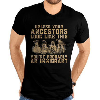 Native American T-Shirts, Vintage Native American Unisex T-Shirt/Hoodie/Sweatshirt HLT00 - American Flag - American Indian You're Probably An Immigrant T-Shirt (1)