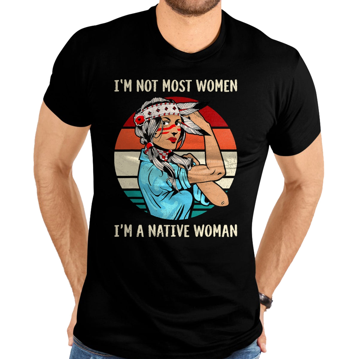 Native American T-Shirts, Vintage Native American Unisex T-Shirt/Hoodie/Sweatshirt HLT00 - I'm Not Most Women I'm Native Women Strong American T-Shirt