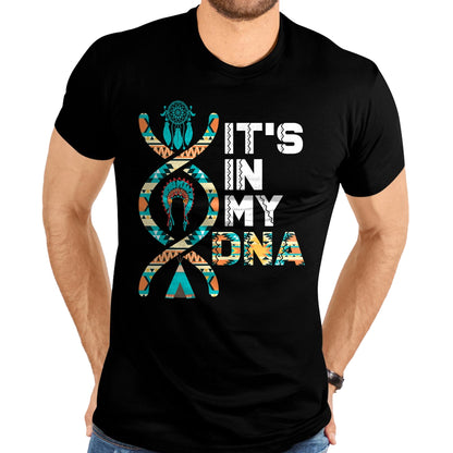 Native American T-Shirts, Vintage Native American Unisex T-Shirt/Hoodie/Sweatshirt HLT00 - It's In My DNA Indigenous People's Day Native American Mens T-Shirt