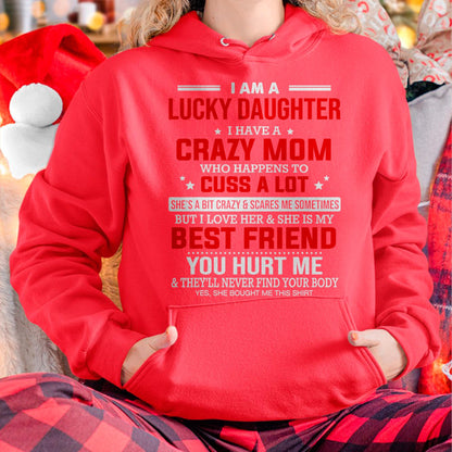 I Am a Lucky Daughter I Have a Crazy Mom - Gift for Daughter From Mom - ebil00