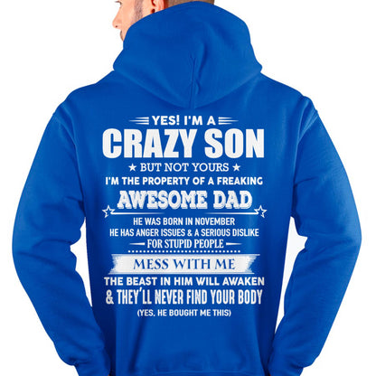 November - Yes! I'm A Crazy Son But Not Yours I'm The Property Of A Freaking Awesome Dad - Gift For Son From Dad - DONN11 (SKU07-52-11)