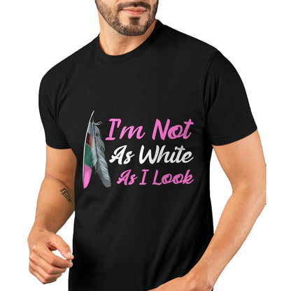 Native American T-Shirts, Vintage Native American Unisex T-Shirt/Hoodie/Sweatshirt HLT00 - I'm Not As White As I Look Native American Indigenous DNA T-Shirt (1)
