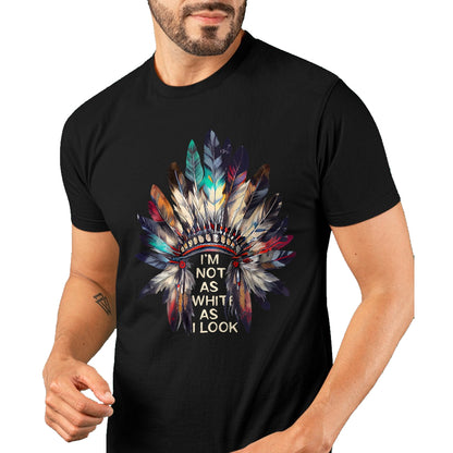Native American T-Shirts, Vintage Native American Unisex T-Shirt/Hoodie/Sweatshirt HLT00 - I'm Not As White As I Look Native American Indian Day Pride T-Shirt (1)