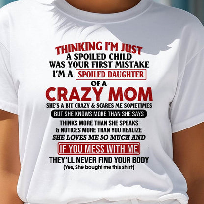 I Am Spoiled Daughter Of A Crazy Mom - Gift for Daughter From Mom - ebil00 (SKU-TMD-SPOILED-00)