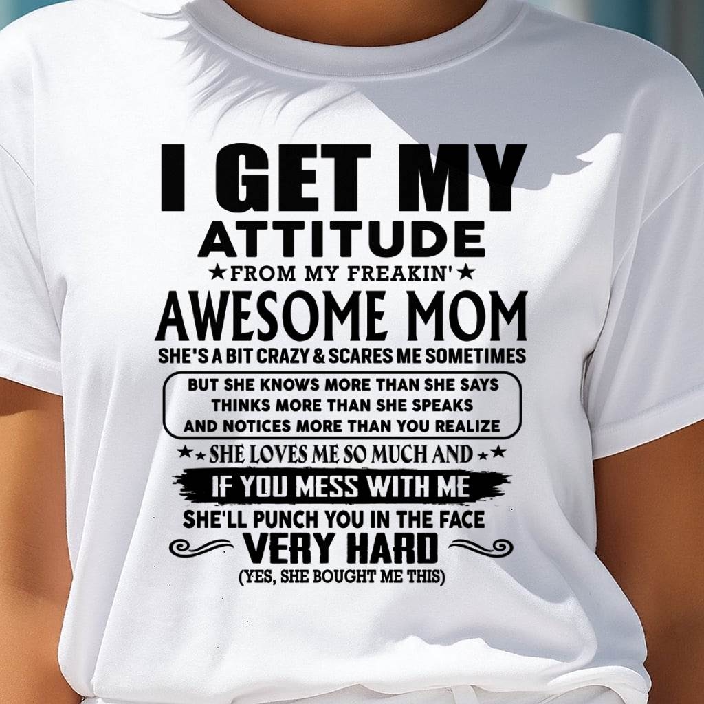 Thanks Mom - I GET MY ATTITUDE FROM MY FREAKIN' AWESOME MOM - Gift for Son and Daughter From Mom - EBIL00 (SKU-TMD-CU-00)