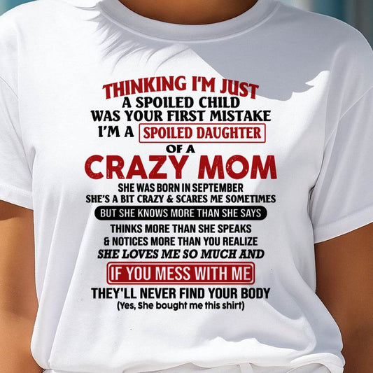 September Mom - I Am Spoiled Daughter Of A Crazy Mom - Gift for Daughter From Mom - ebil09 (SKU-TMD-SPOILED-09)