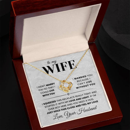 TO MY WIFE "Can't Live Without You" - FROM HUSBAND - Premium Love Knot Necklace