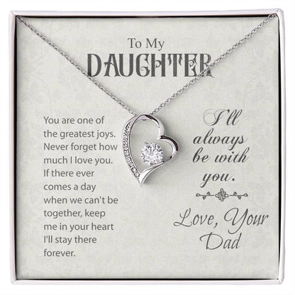 TO MY DAUGHTER - GIFT FROM DAD "I Will Always Be With You" - Forever Love Necklace