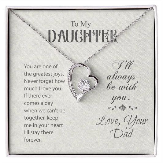 TO MY DAUGHTER - GIFT FROM DAD "I Will Always Be With You" - Forever Love Necklace