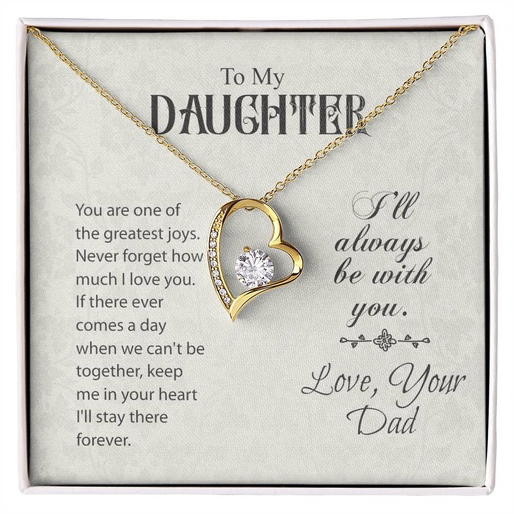 TO MY DAUGHTER - GIFT FROM DAD "I Will Always Be With You" - Forever Love Necklace