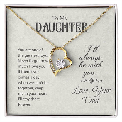 TO MY DAUGHTER - GIFT FROM DAD "I Will Always Be With You" - Forever Love Necklace