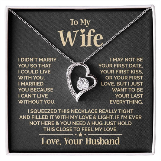 TO MY WIFE - GIFT FROM HUSBAND "I Just Want To Be Your Last Everything" - Forever Love Necklace (SKUJ12-201)