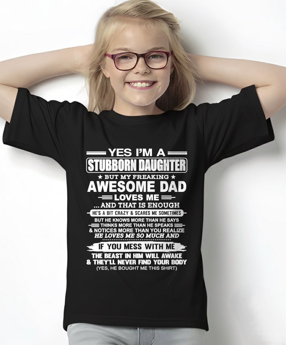 Yes I’m A Stubborn Daughter T-Shirt – Birthday Gift From Dad / Man - EBIL00 (SKU11-34-00)
