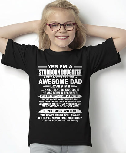 Yes I’m A Stubborn Daughter T-Shirt – Birthday Gift From December Dad / Man - EBIL12 (SKU11-34-12)