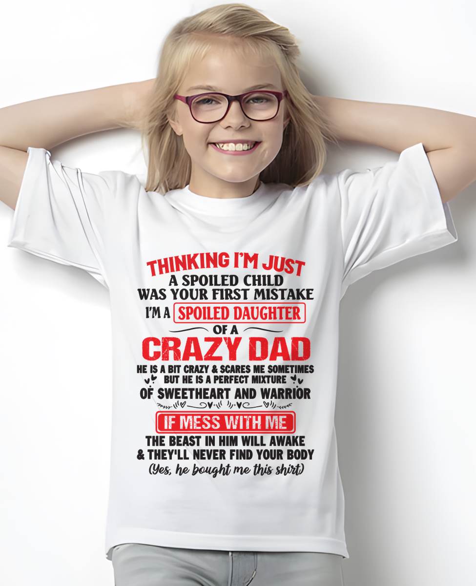 I AM A SPOILED CHILD WAS YOUR FIRST MISTAKE - FROM DAD - EBIL00