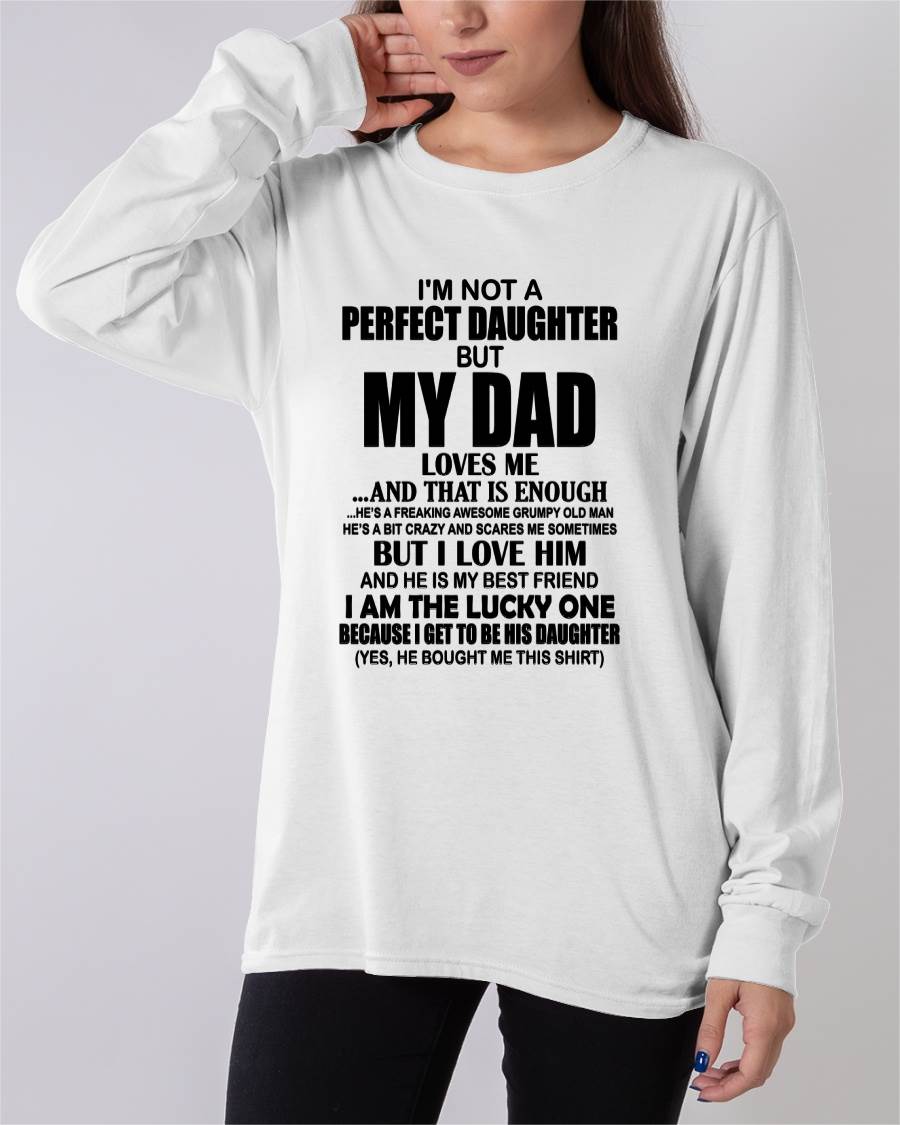 I'm Not A Perfect Daughter But My Dad Loves Me - Gift For Daughter From Dad - DONN00 (SKU2605-217-00)