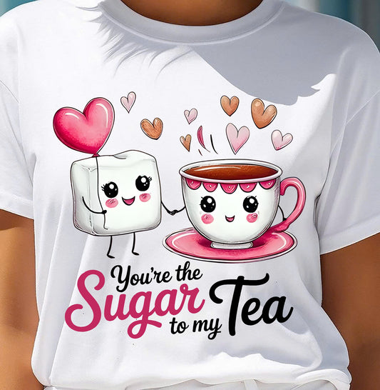 YOU'RE THE SUGAR TO MY TEA - VALENTINE T-SHIRT FROM BOYFRIEND, HUSBAND - EBIL00 (SKU26T-01-29)