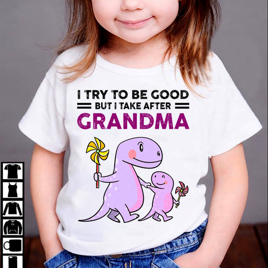 TRY TO BE GOOD BUT I TAKE AFTER GRANDMA- For granddaughter T shirt EBIL00 (SKU07-87)