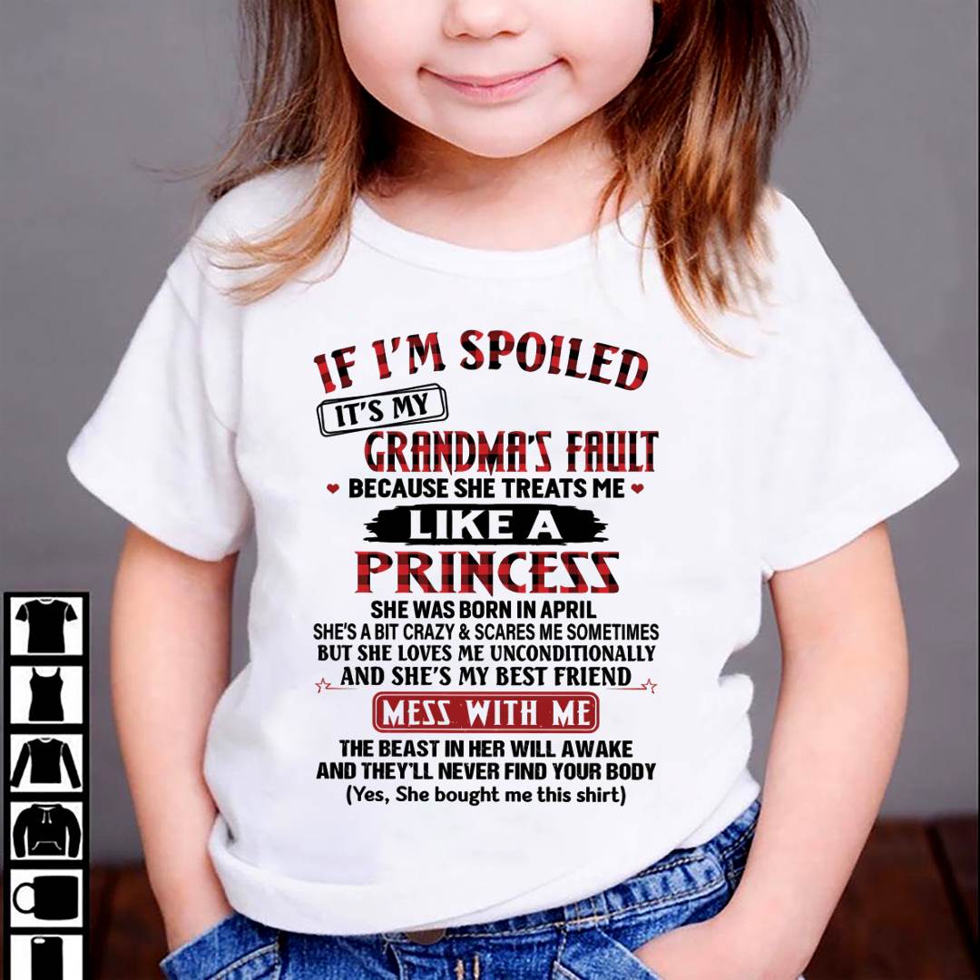 April – If I’m Spoiled, It’s My Grandma’s Fault – Gift For Grandson And Granddaughter From Grandma – DOAN04 (SKU07-92-04)