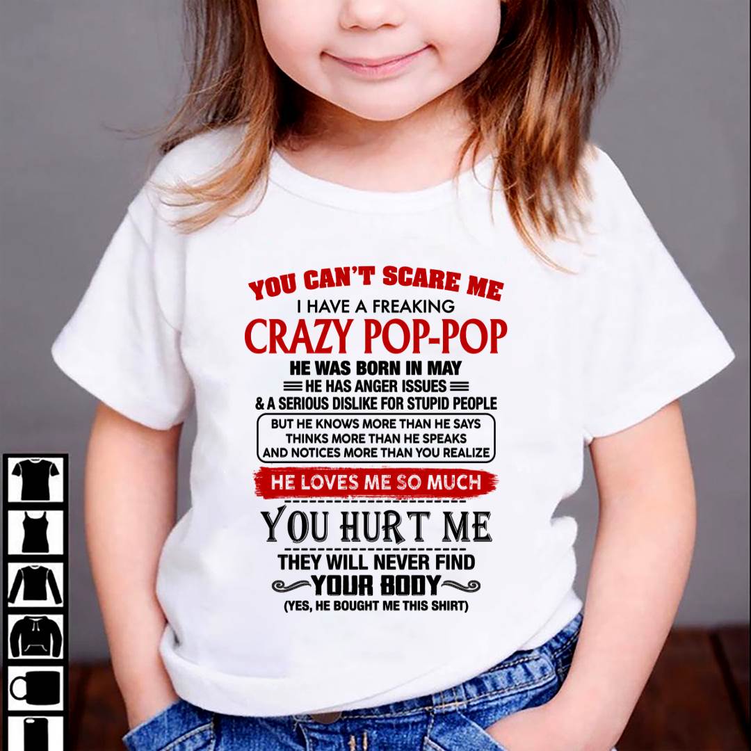 May - You Can’t Scare Me I Have A Freaking Crazy Pop-Pop – Gift For Granddaughter From Grandpa – DONN05 (SKU2602-149)