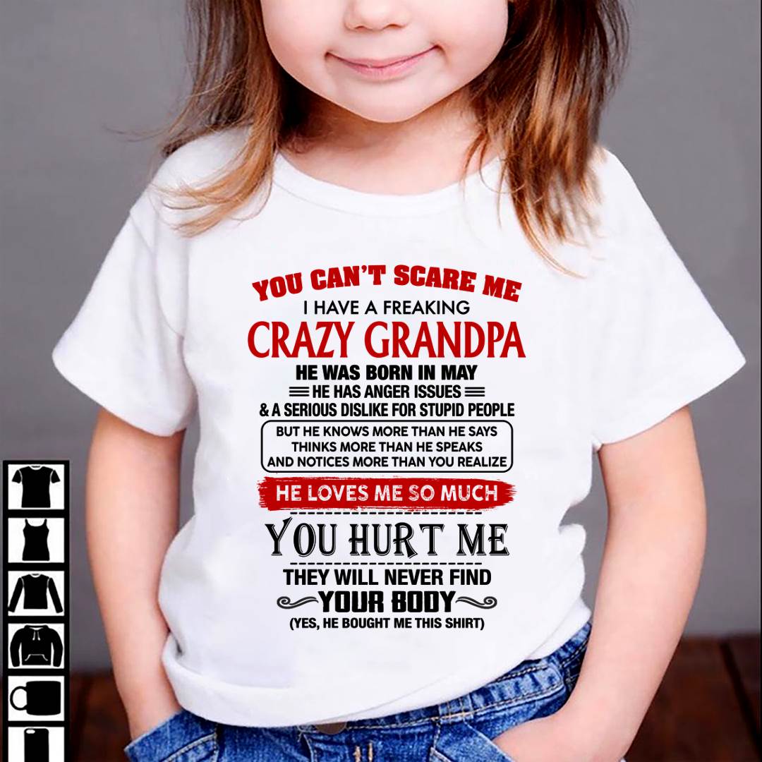 May - You Can’t Scare Me I Have A Freaking Crazy Grandpa – Gift For Granddaughter From Grandpa – DONN05 (SKU26T-01261-05)