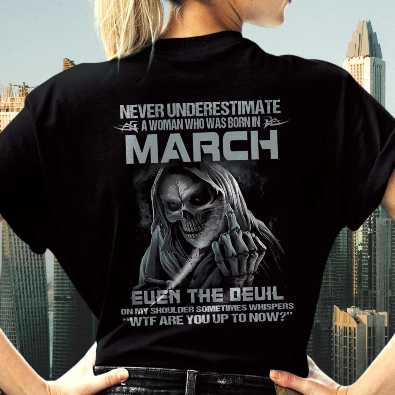 Never Underestimate A Woman Who Was Born In March – T-Shirt For Woman – DONN03 (SKU09-13-03)