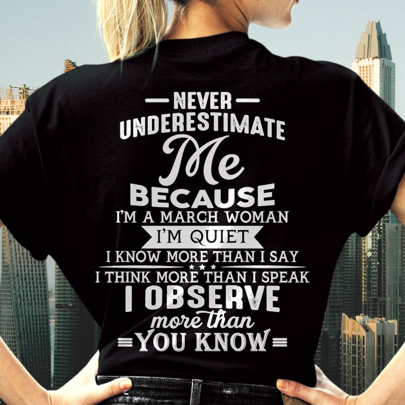 March - Never Underestimate Me - T-Shirt For Woman - DONN03 (SKU2602-79-03)