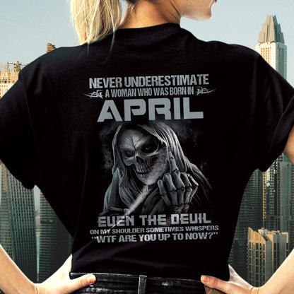 Never Underestimate A Woman Who Was Born In April – T-Shirt For Woman – DONN04 (SKU09-13-04)