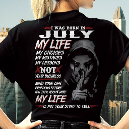 I Was Born In July My Life - T Shirt For Woman - DONN07 (SKU08-36-07)