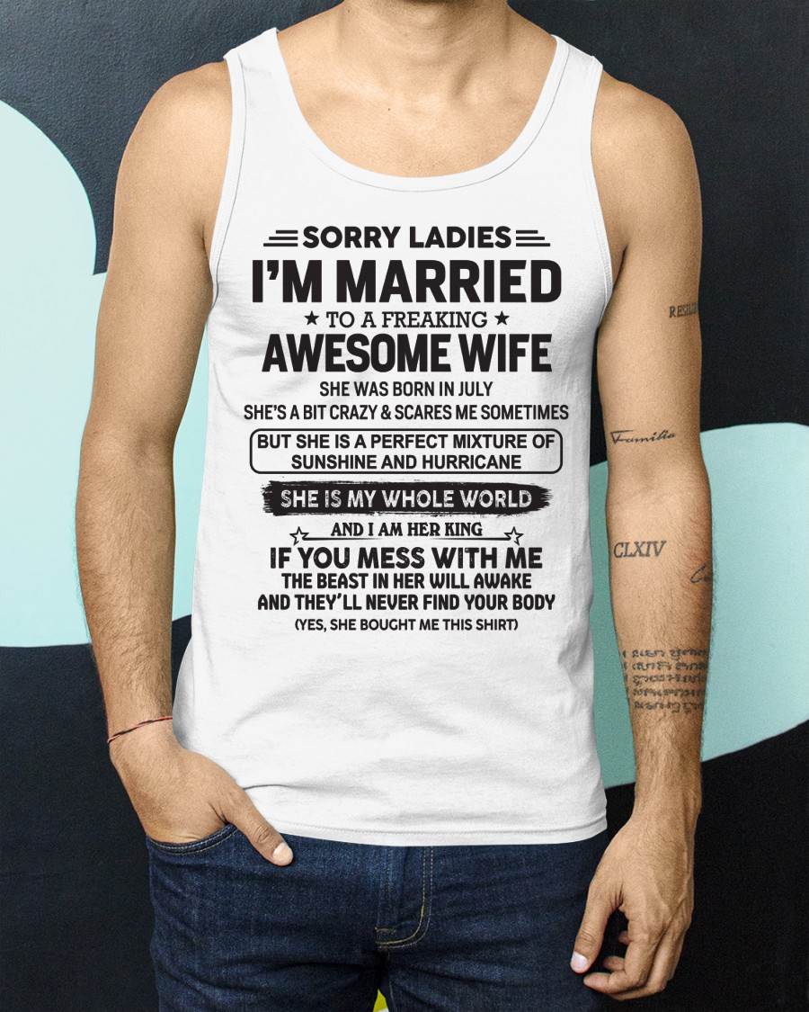 July - Sorry Ladies I'm Married To A Freaking Awesome Wife - Gift For Your Boyfriend, Husband From Wife - DOAN07 (SKU10-135-07)