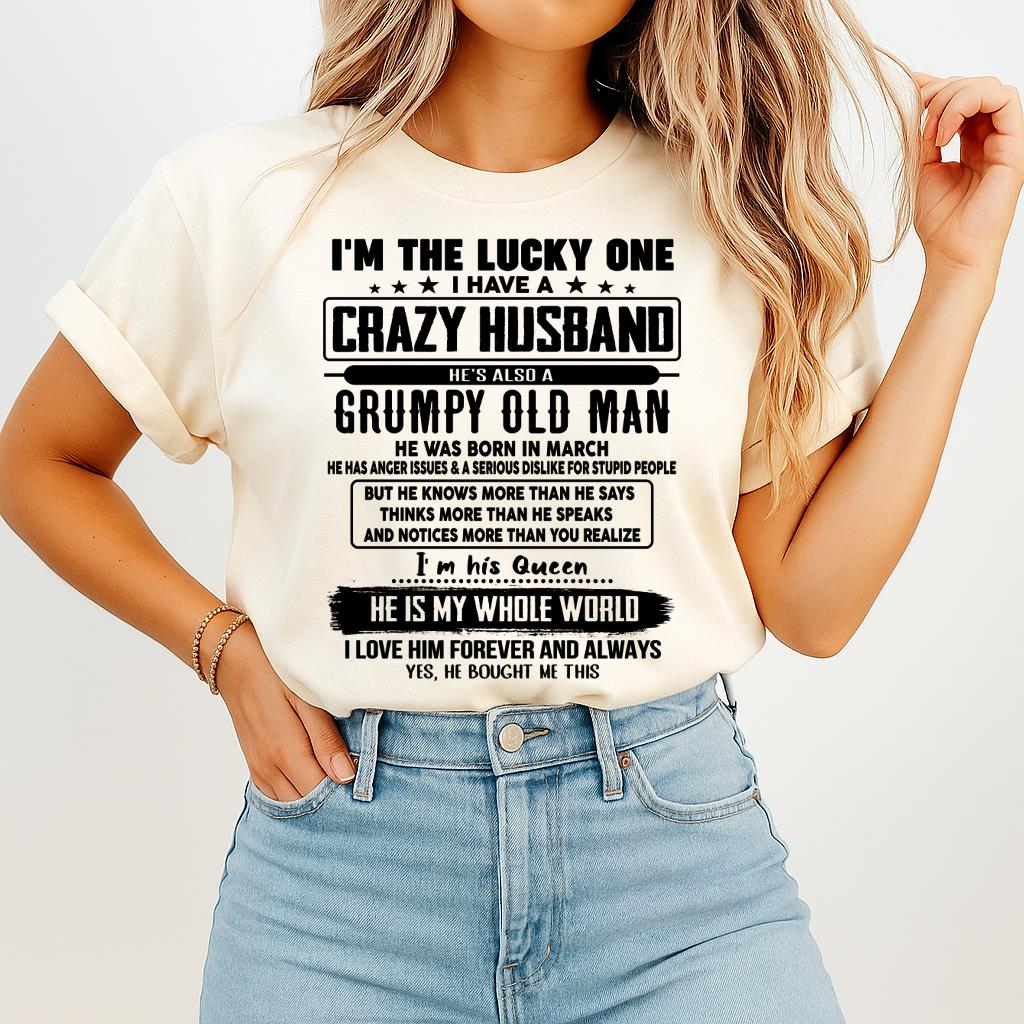 March - I am Lucky One I Have A Crazy Husband - Gift for Wife From Husband - Ebil03 (SKUT-LUCKYONE-03)