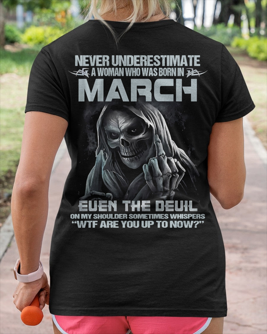 Never Underestimate A Woman Who Was Born In March – T-Shirt For Woman – DONN03 (SKU09-13-03)