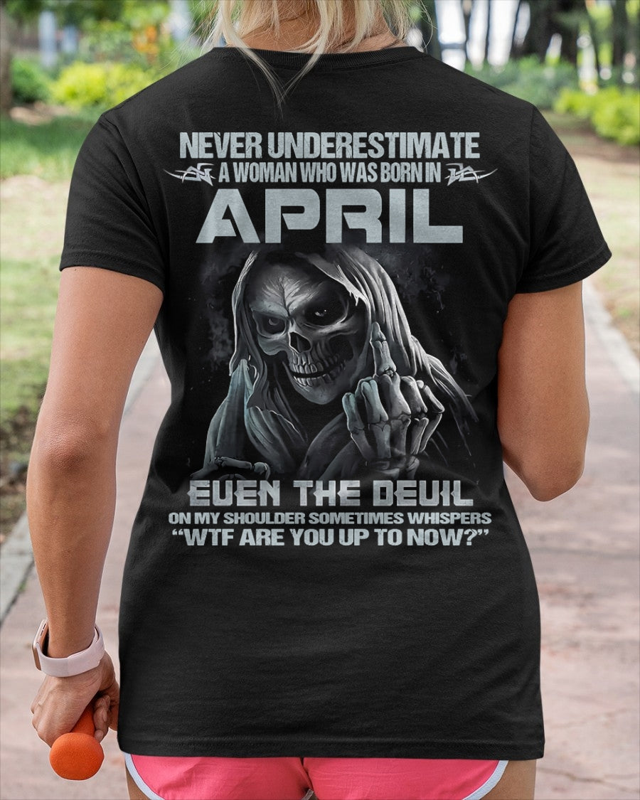 Never Underestimate A Woman Who Was Born In April – T-Shirt For Woman – DONN04 (SKU09-13-04)