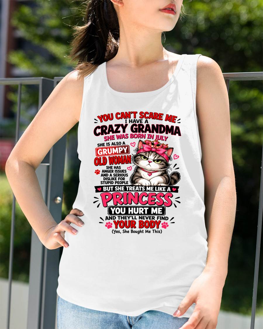 July - You Can’t Scare Me I Have A Freaking Crazy Grandma – Gift For Granddaughter From Grandma – DONN07 (SKU2610-103-07)