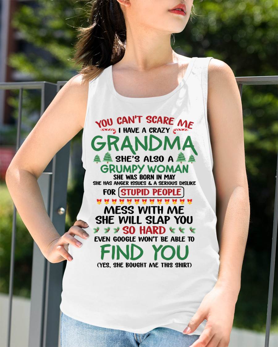 May – You Can’t Scare Me I Have A Crazy Grandma – The Perfect Christmas Gift For Grandson And Granddaughter From Grandma – DOAN05 (SKU11-24-05)