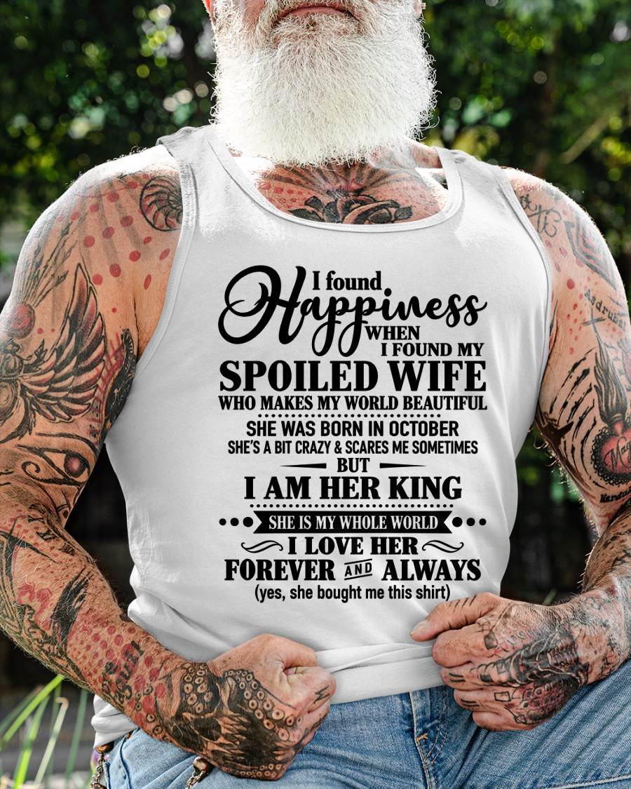 October - I Found Happiness  When I Found My Spoiled Wife - Gift For Husband From Wife - DONN10 (SKU2610-211-10)